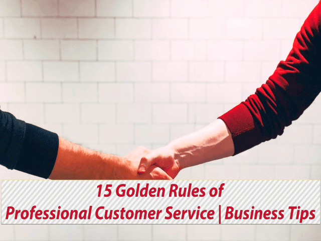 15 GOLDEN RULES OF PROFESSIONAL CUSTOMER SERVICE