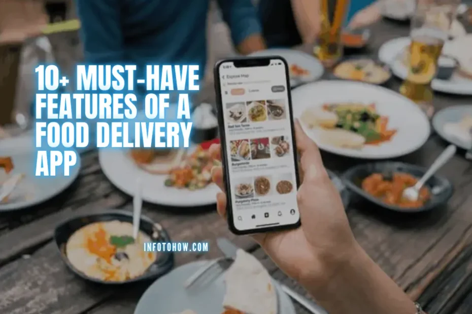 11 Must-Have Features Of A Food Delivery App