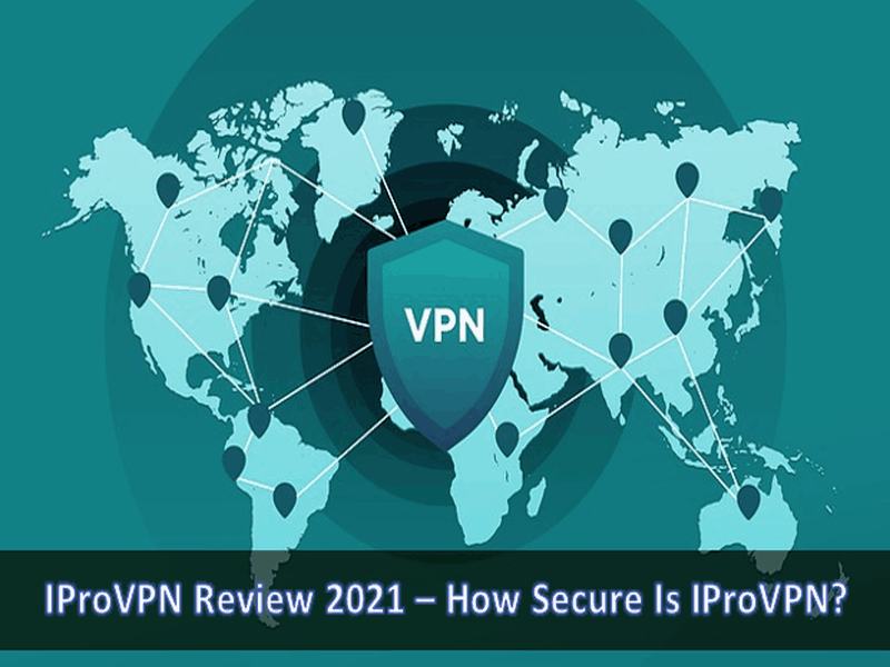 IProVPN Review 2021 – How Secure Is IProVPN
