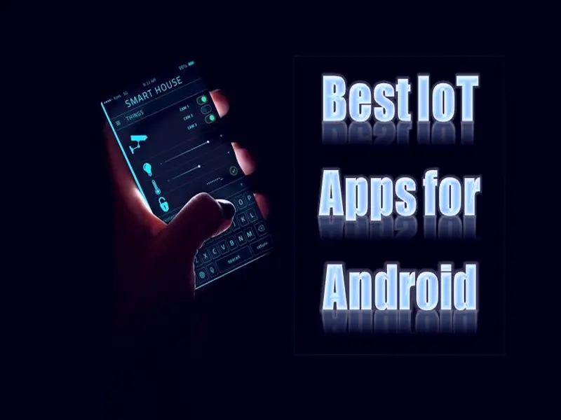 Best IoT Apps For Android To Be Used In 2022