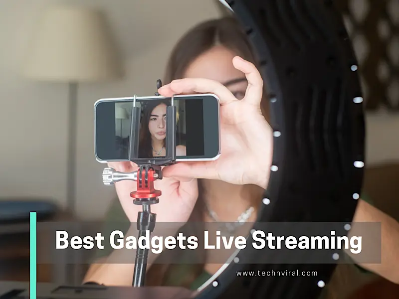 Top 9 Best Live Streaming Gadgets