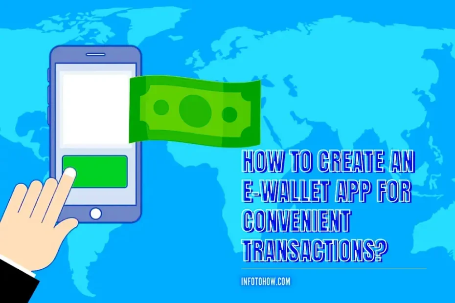 How To Create An E-Wallet App For Convenient Transactions