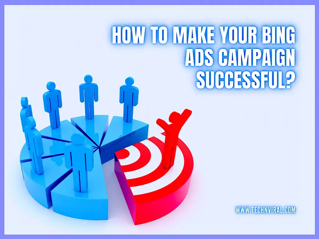 How To Make Your Bing Ads Campaign Successful